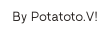 By Potatoto V